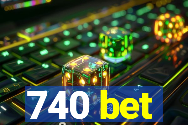 740 bet